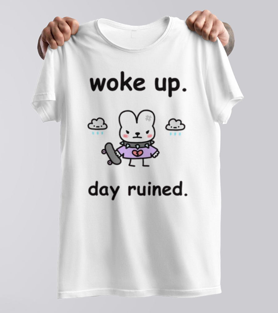 Woke Up Day Ruined Bunny With Skateboard And Clouds T-Shirt