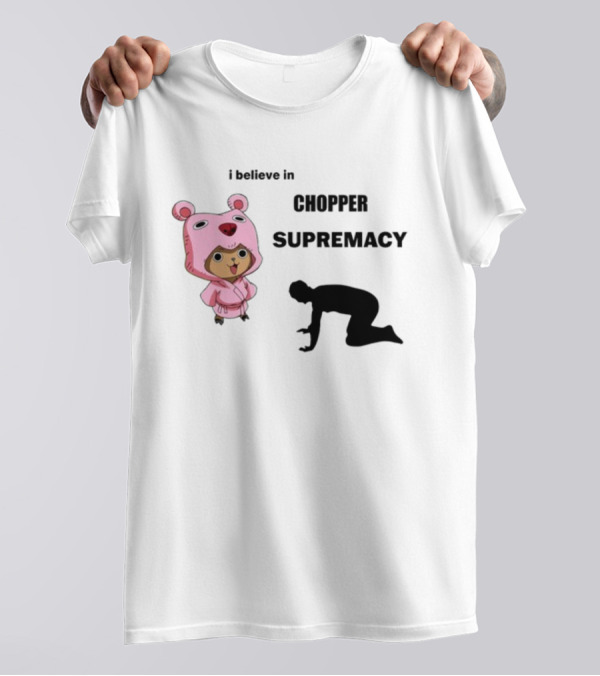 Chopper Supremacy Belief With Bear Outfit Character T-Shirt