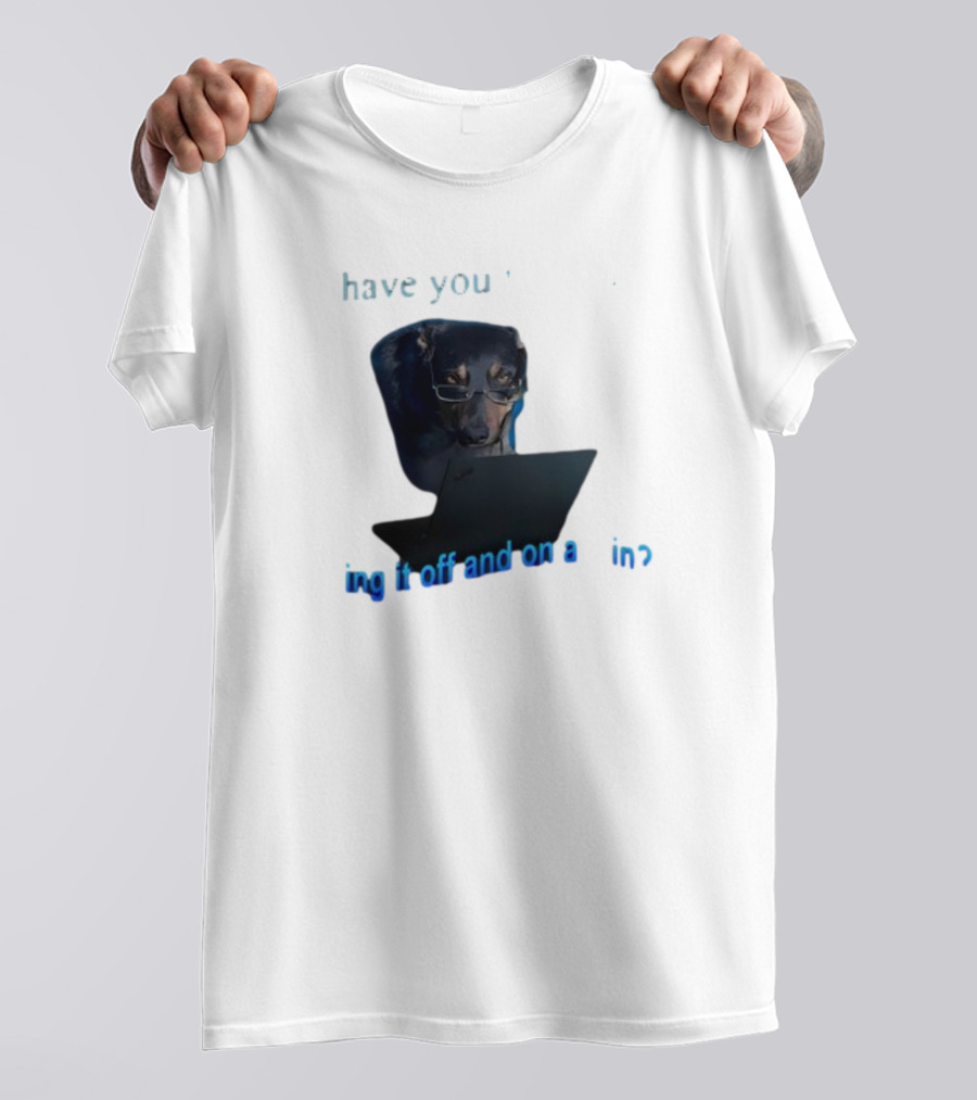 Dog Have You Tried Turning It Off And On Again With Glasses Tech Humor T-Shirt