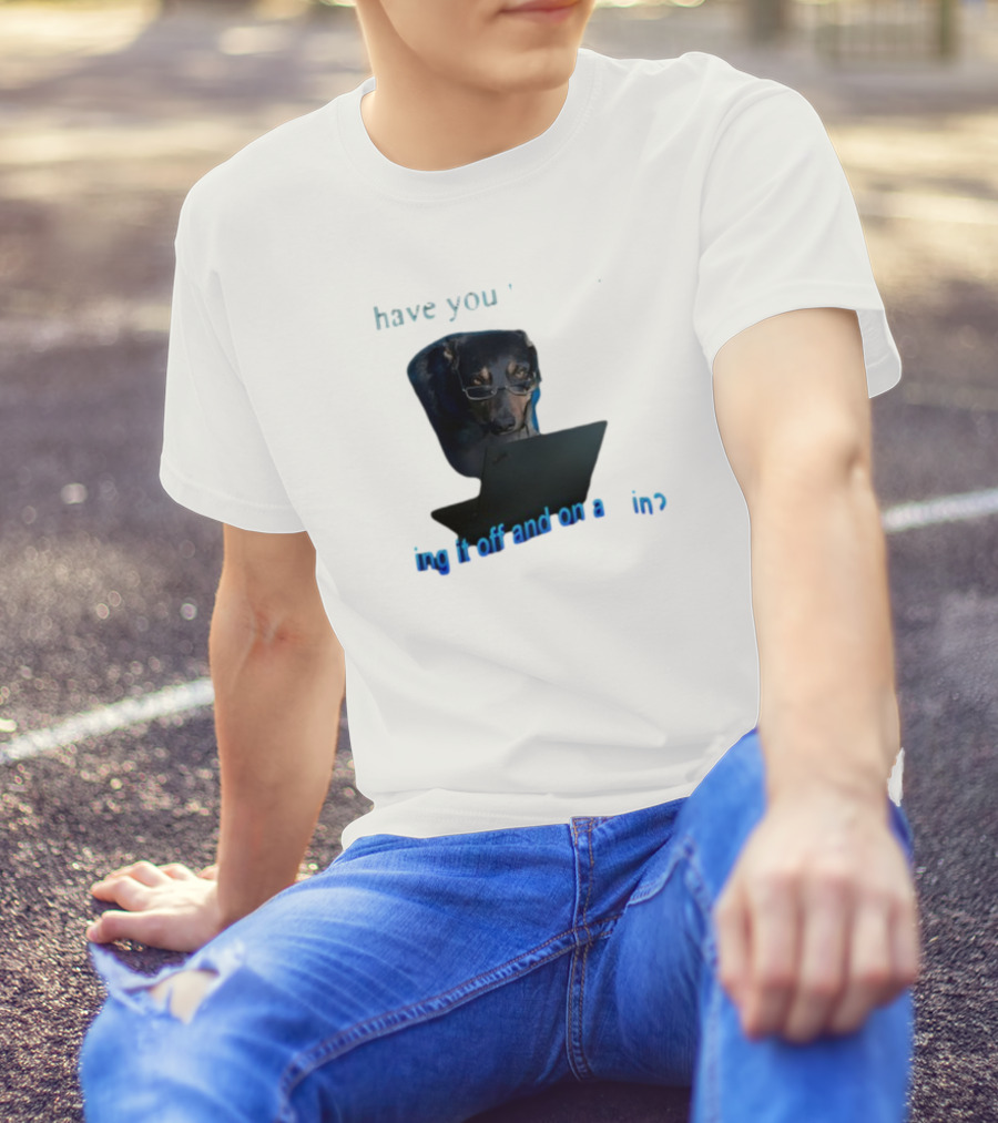 Dog Have You Tried Turning It Off And On Again With Glasses Tech Humor T-Shirt