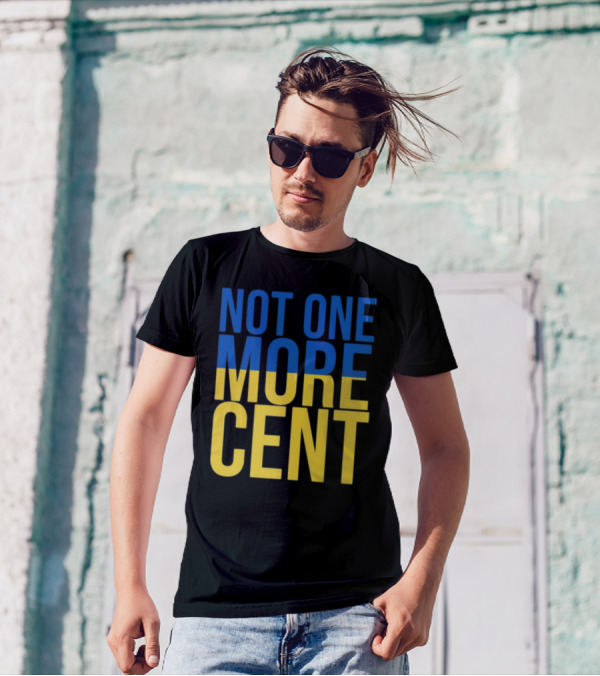 Not One More Cent Ukraine Flag Colors T-Shirt