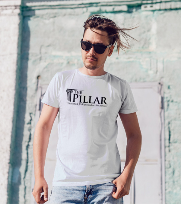 The Pillar I Just Think JD Flynn Is A Horrible Person T-Shirt