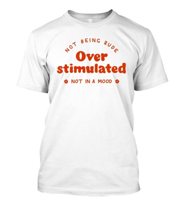 Thisthingtheycallrecovery Not Being Rude Over Stimulated Not In A Mood T-Shirt