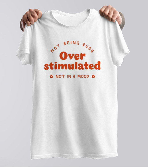 Thisthingtheycallrecovery Not Being Rude Over Stimulated Not In A Mood T-Shirt