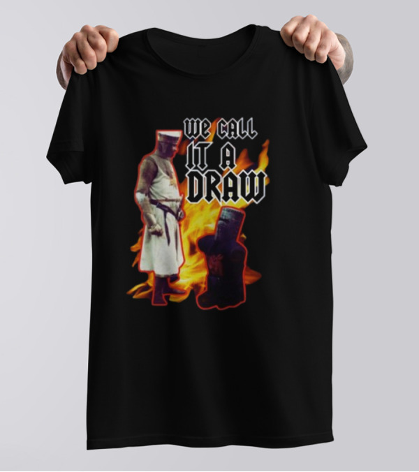 We Call It A Draw Monty Python Black Knight Fire Background T-Shirt