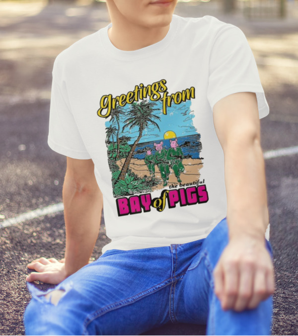 Greetings From The Beautiful Bay Of Pigs With Pig-Headed Soldiers And Tropical Beach Scene T-Shirt