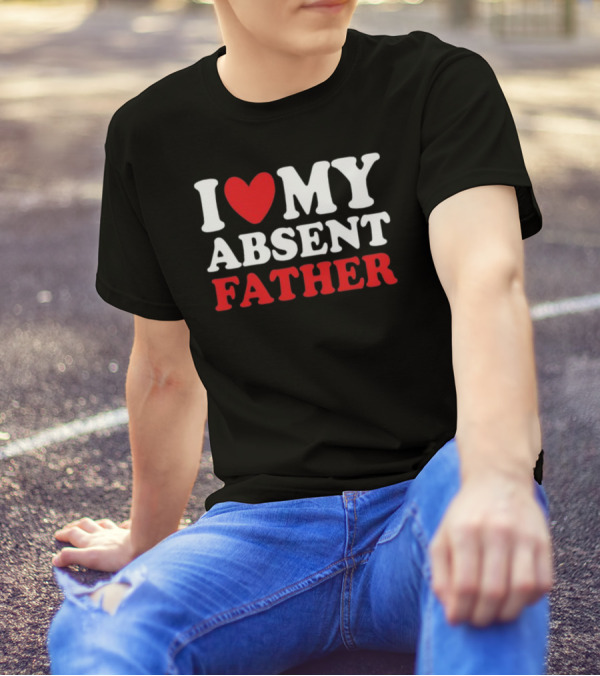 Shirtsthtgohard I Heart My Absent Father T-Shirt