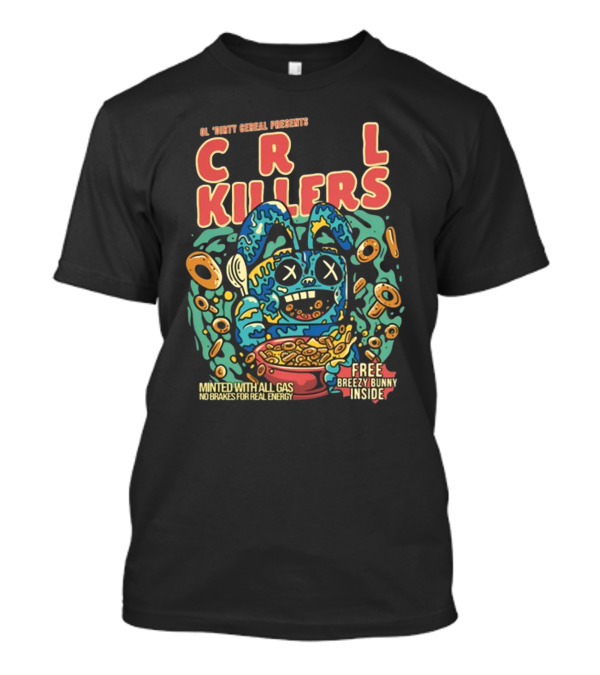 Ol Dirty Cereal Presents CRL Killers Minted With All Gas No Brakes For Real Energy Free Breezy Bunny Inside T-Shirt