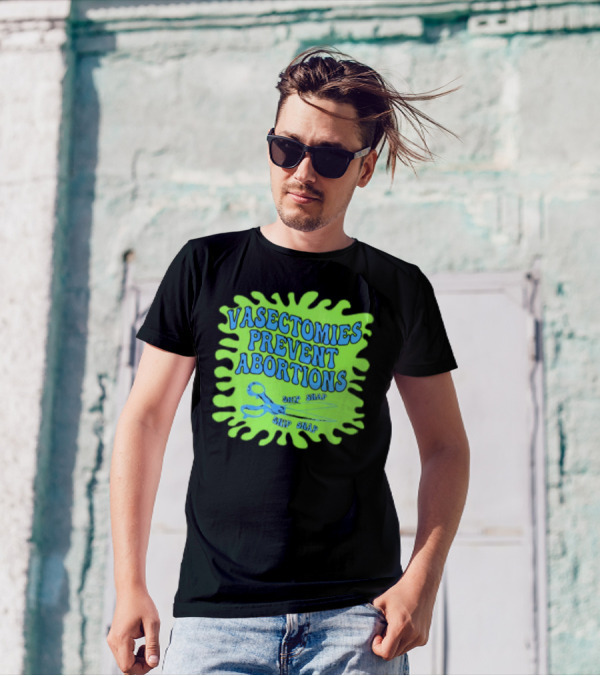 Vasectomies Prevent Abortions Snip Snap Scissors T-Shirt