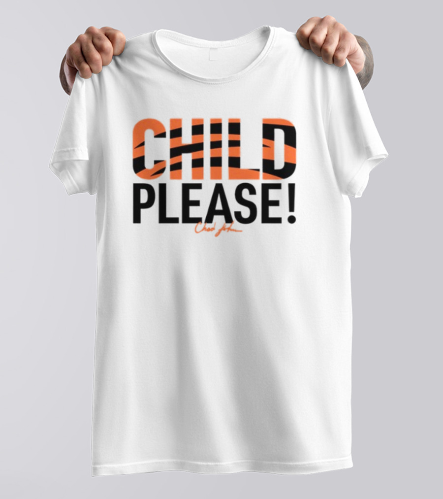 Child Please Chad John Bengals Stripes Iconic Phrase T-Shirt