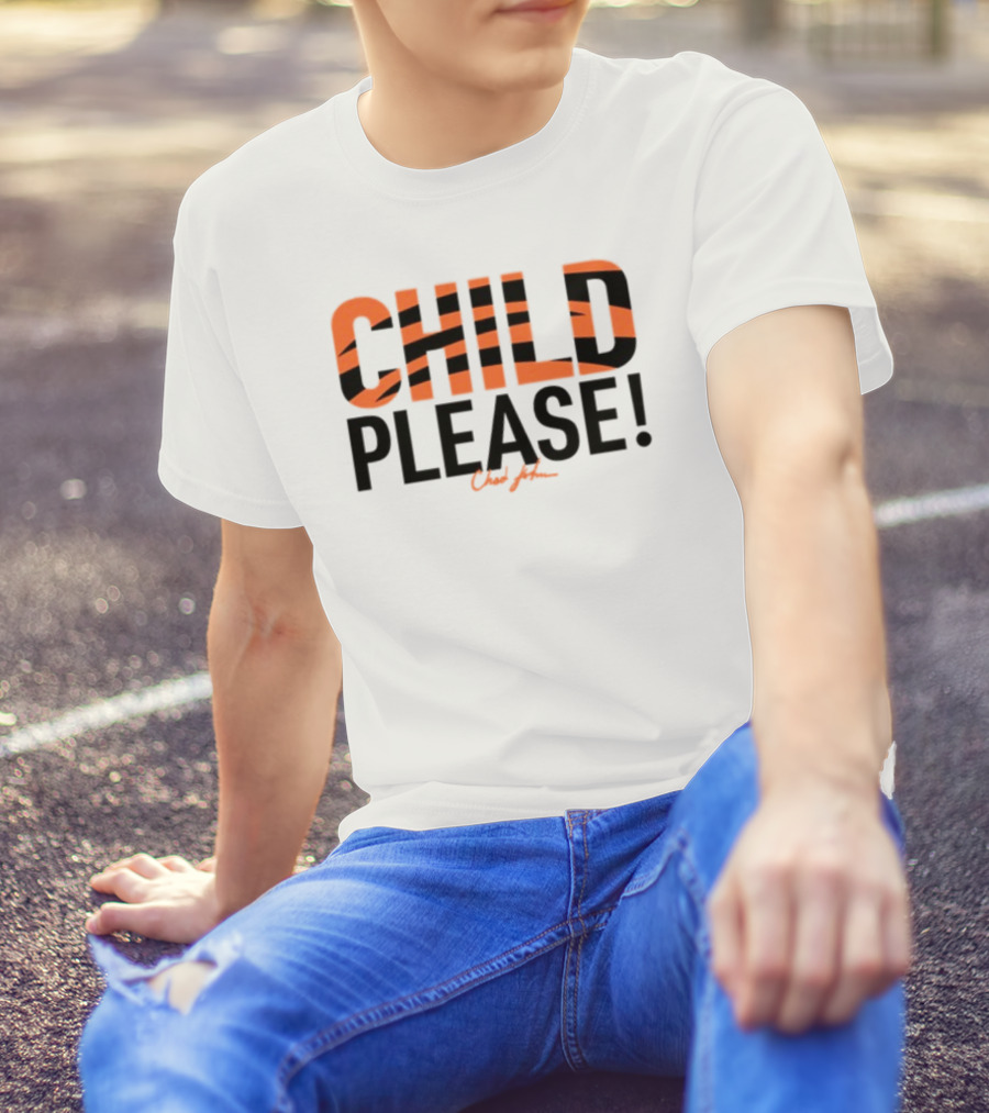 Child Please Chad John Bengals Stripes Iconic Phrase T-Shirt