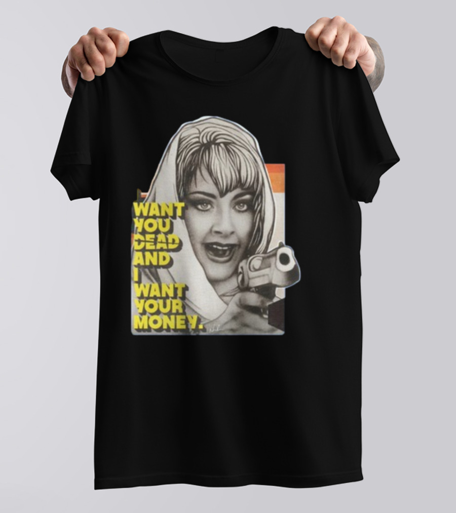 Want You Dead And I Want Your Money Retro Comic Style Woman With Gun T-Shirt