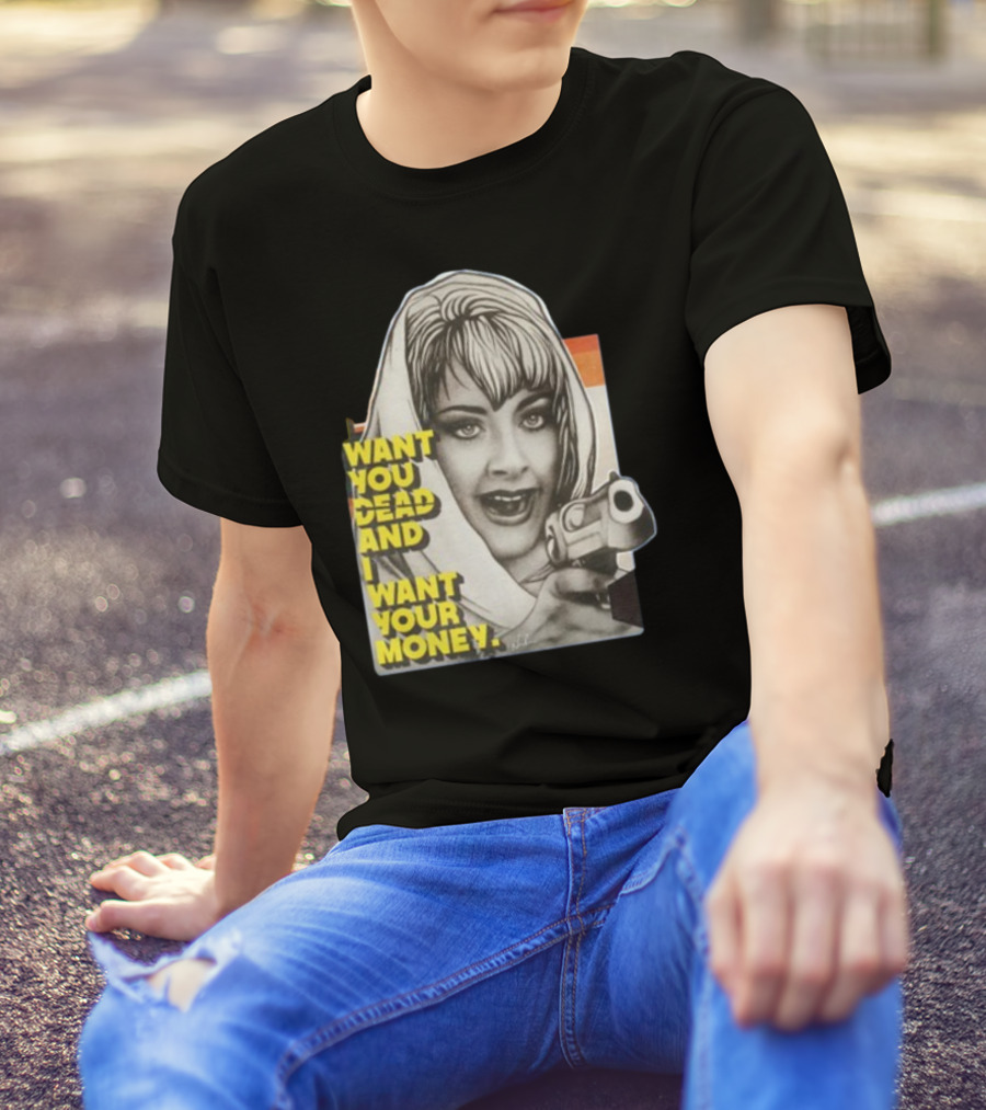 Want You Dead And I Want Your Money Retro Comic Style Woman With Gun T-Shirt