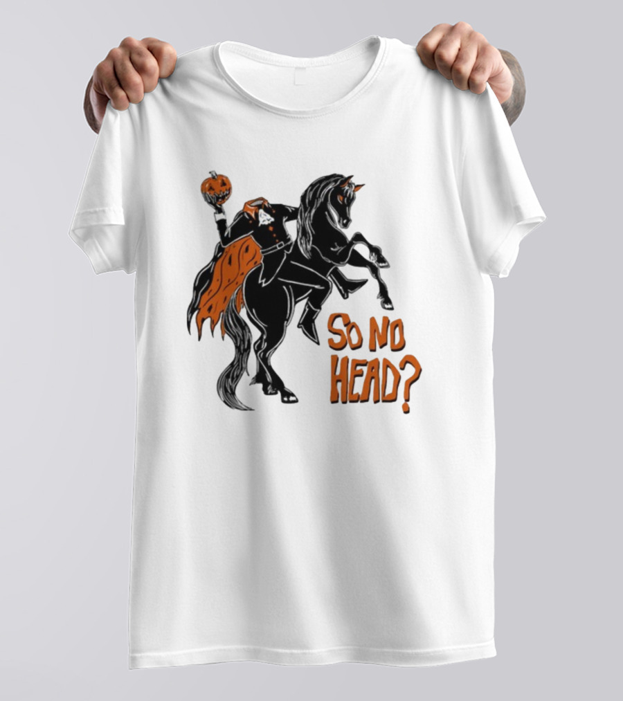 Oatmilklady Headless Horseman Pumpkin So No Head T-Shirt