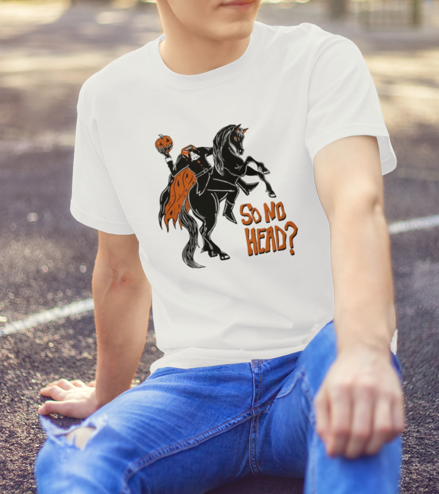 Oatmilklady Headless Horseman Pumpkin So No Head T-Shirt