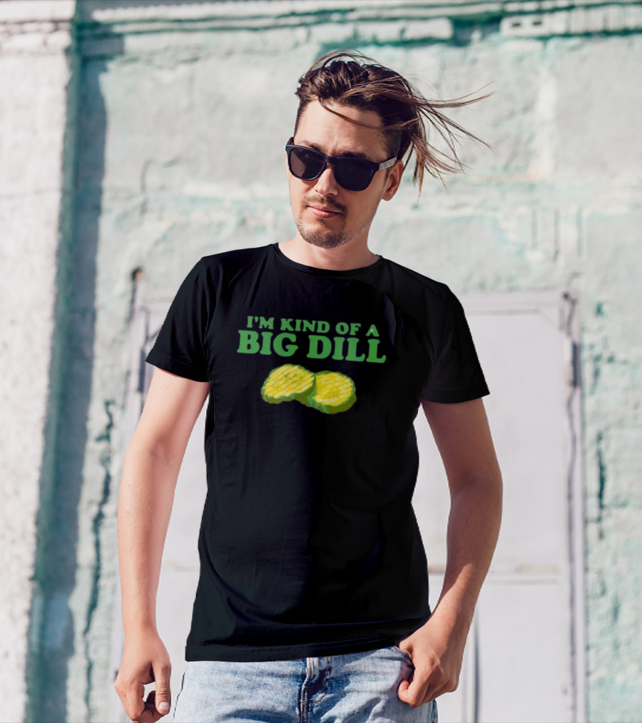 Middleclassfancy I'm Kind Of A Big Dill Pickle Pun Humor T-Shirt