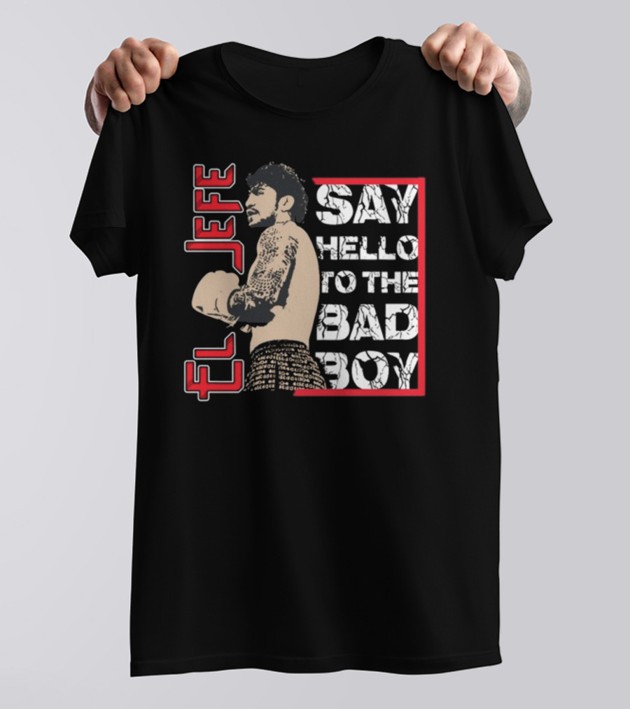 El Jefe Say Hello To The Bad Boy Boxing Tattooed Fighter T-Shirt