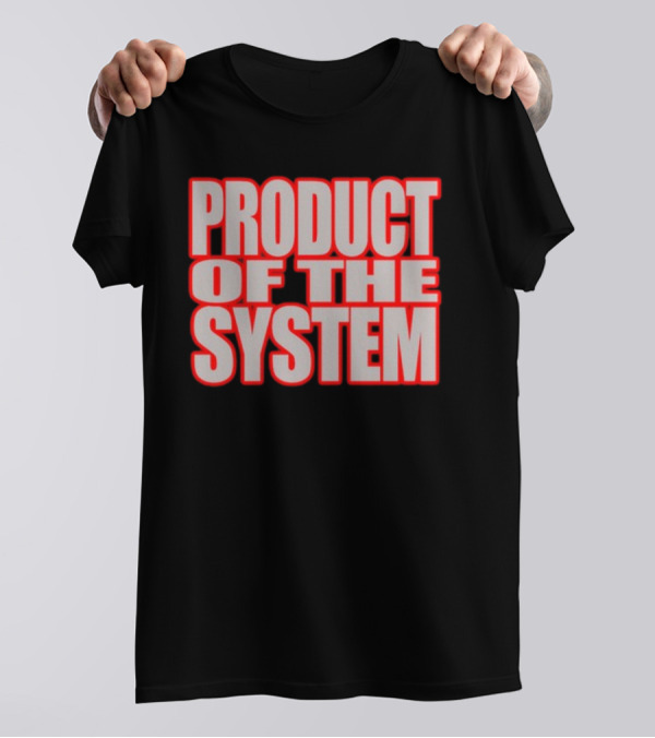 Product Of The System Bold Impact Text T-Shirt