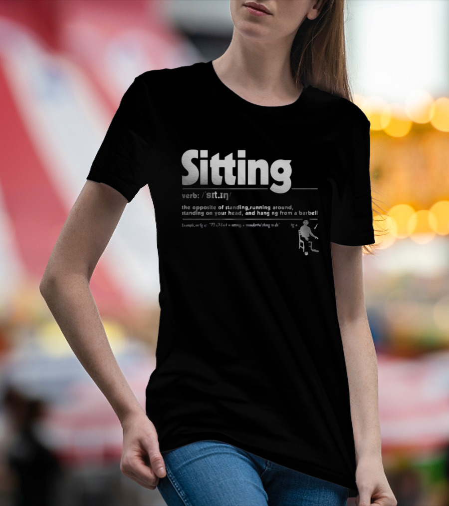 Sitting Verb Definition Opposite Of Standing Brian Jordan Alvarez New T-Shirt