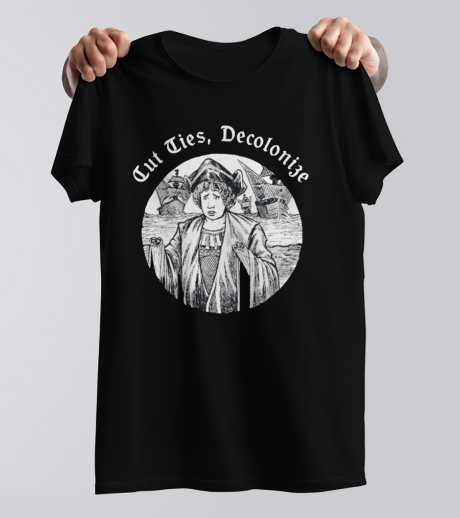 Cut Ties Decolonize Historical Commentary With Ships And Figure T-Shirt