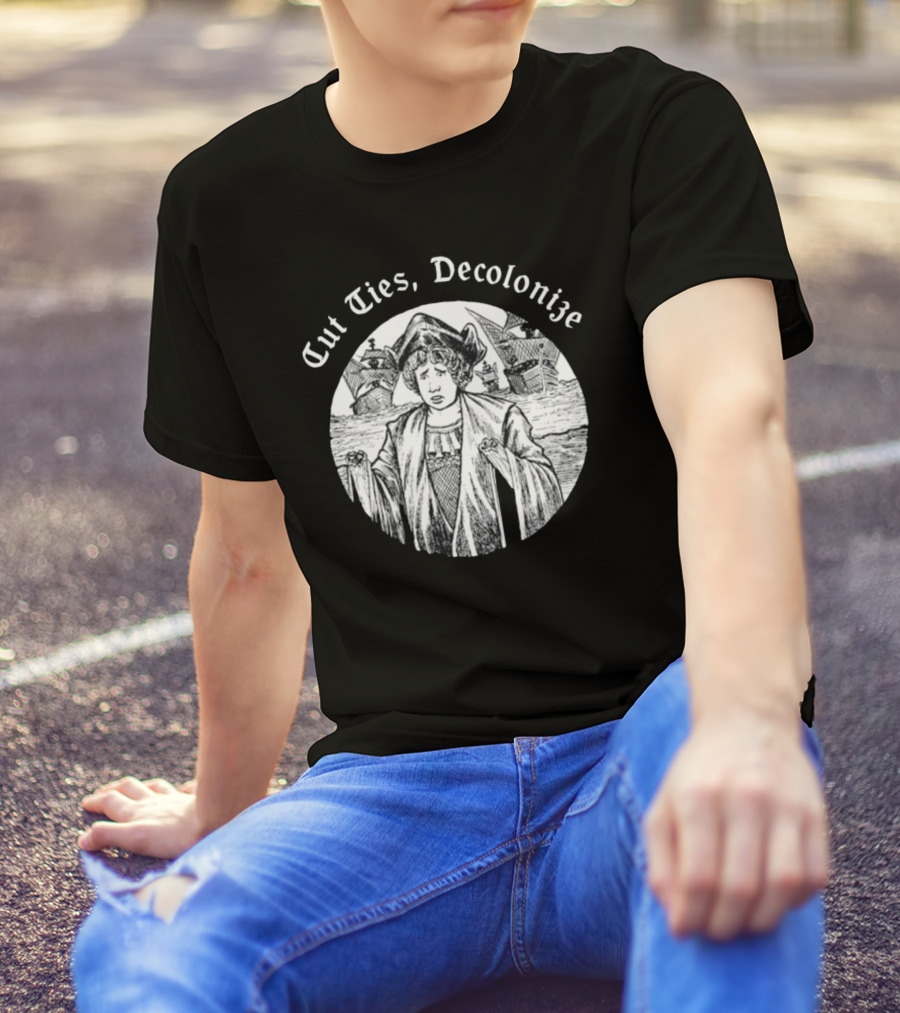 Cut Ties Decolonize Historical Commentary With Ships And Figure T-Shirt