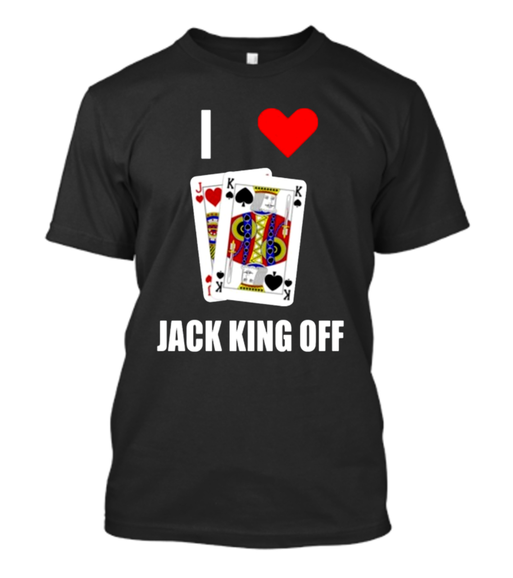 I Love Jack King Off Pokerflow Playing Cards T-Shirt