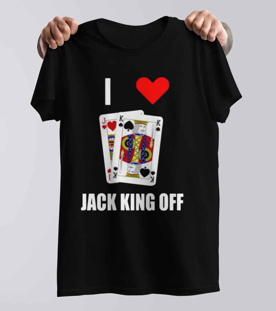 I Love Jack King Off Pokerflow Playing Cards T-Shirt