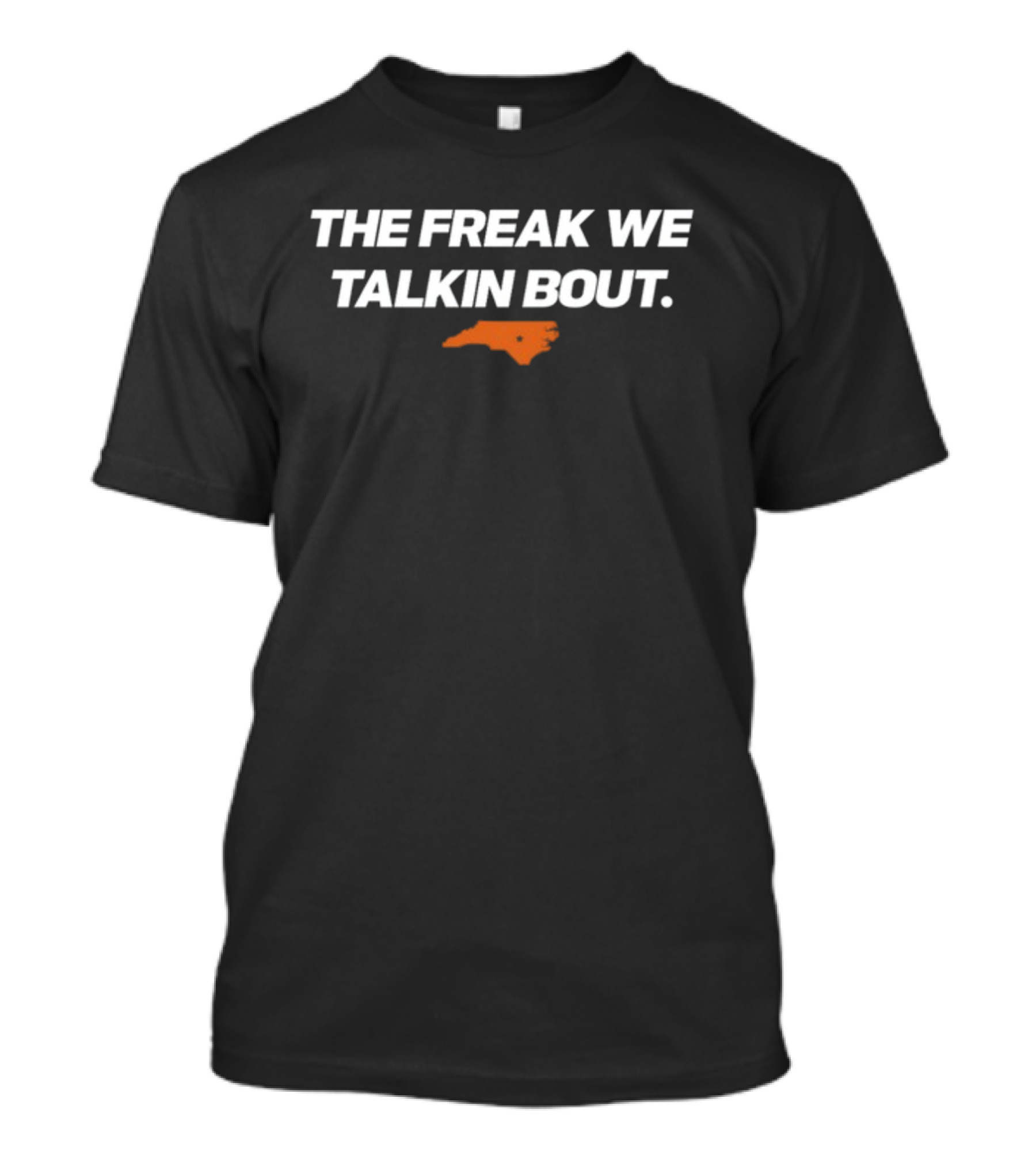The Freak We Talkin Bout Campbell Football North Carolina Orange Map T-Shirt