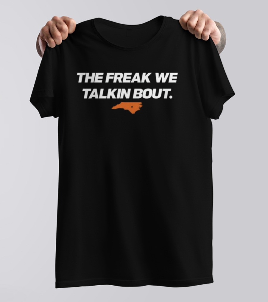 The Freak We Talkin Bout Campbell Football North Carolina Orange Map T-Shirt