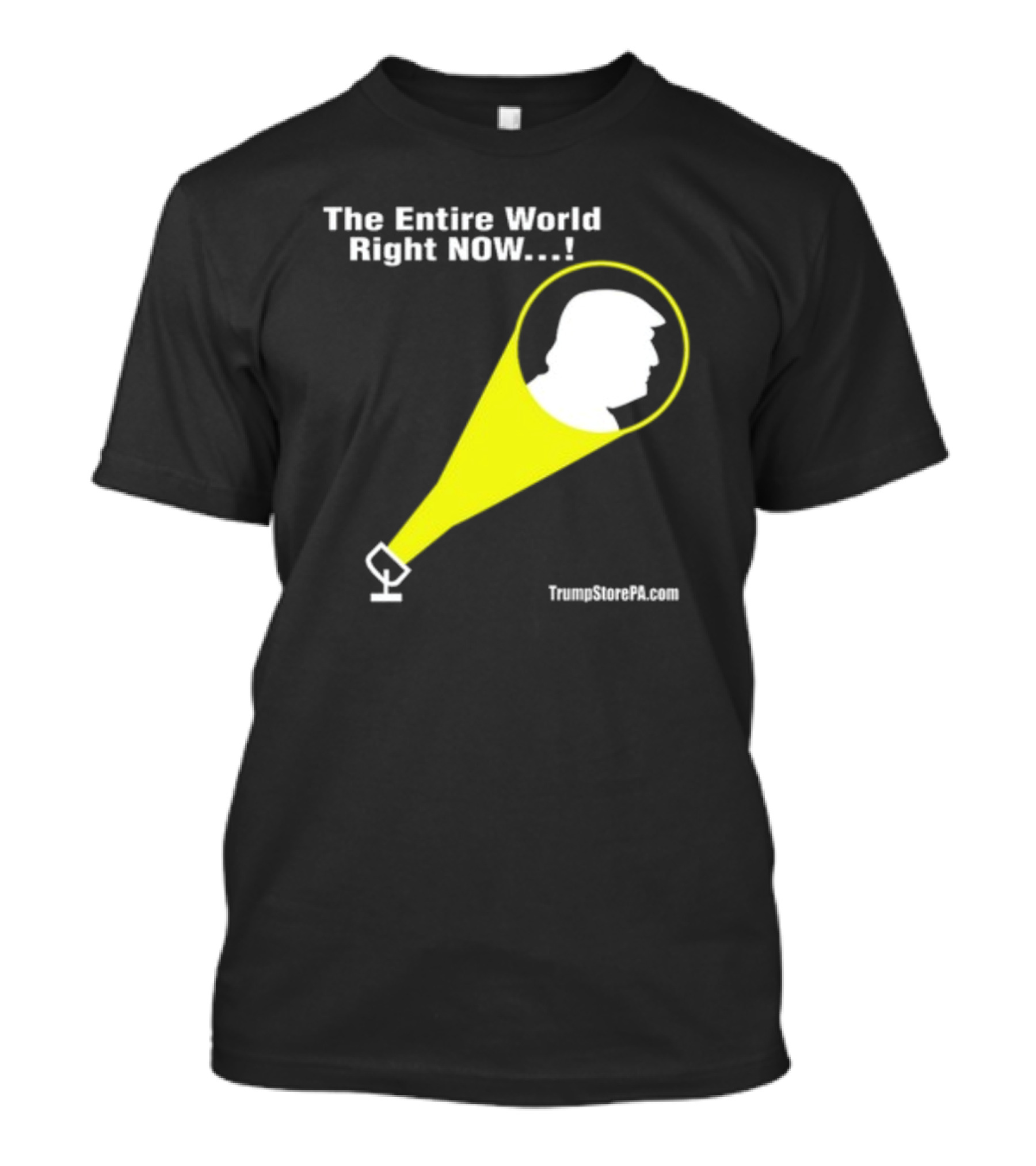 The Entire World Right Now TrumpStorePA.com T-Shirt