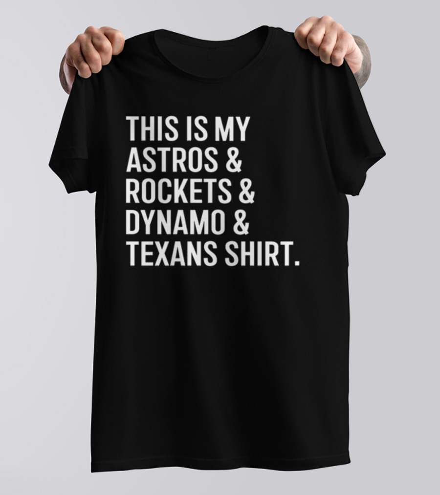 This Is My Astros And Rockets And Dynamo And Texans T-Shirt