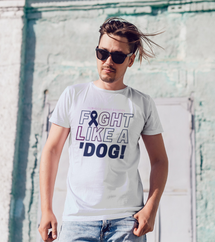Turlock High School Fight Like A 'Dog T-Shirt