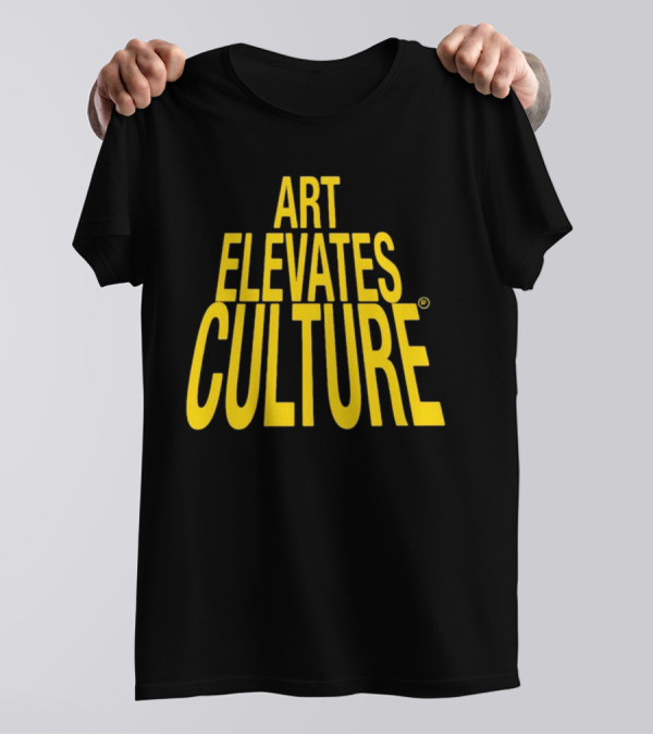ART ELEVATES CULTURE T-Shirt