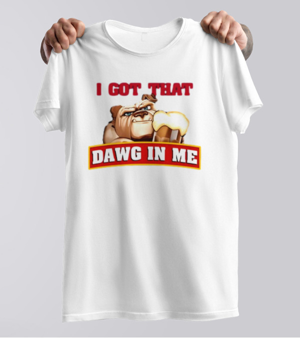 I Got That Dawg In Me Bulldog Holding Root Beer T-Shirt