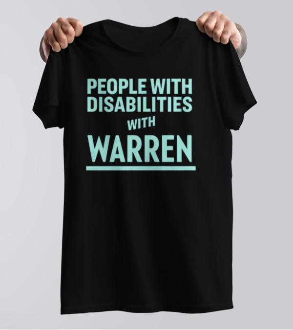 People With Disabilities With Warren T-Shirt