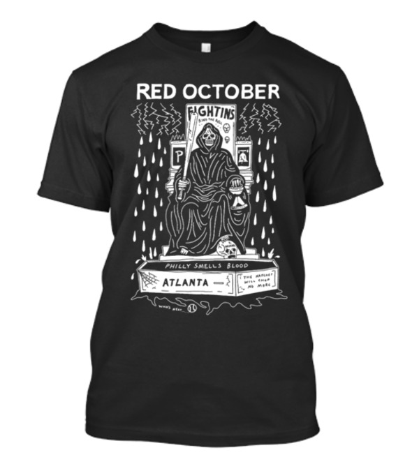 Red October Fightins Ring The Bell Philly Smells Blood Atlanta Baseball Grim Reaper Throne T-Shirt