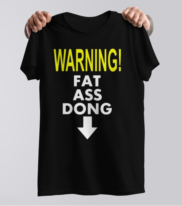 WARNING Fat Ass Dong New Teenhearts T-Shirt