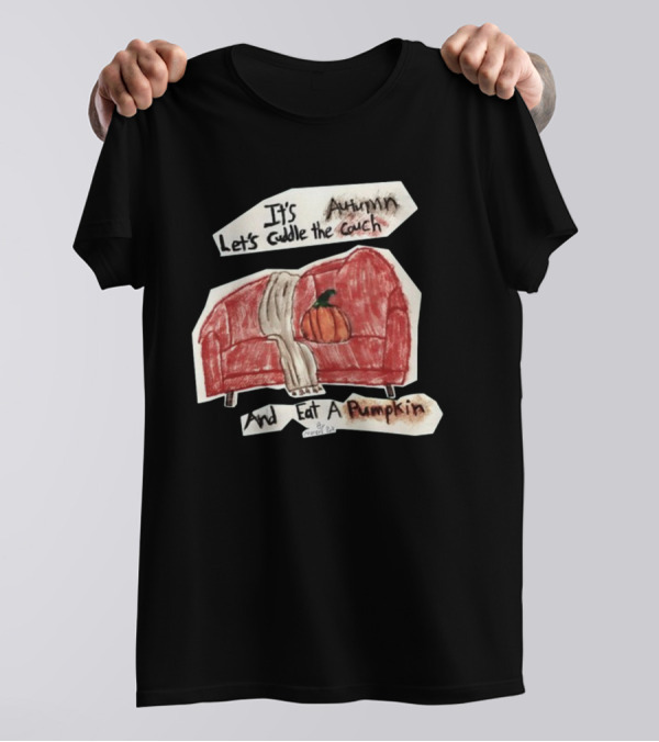 It's Autumn Let's Cuddle The Couch With A Pumpkin T-Shirt