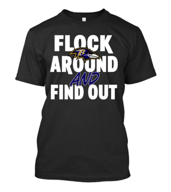 Lamar Jackson Flock Around And Find Out Baltimore Ravens T-Shirt