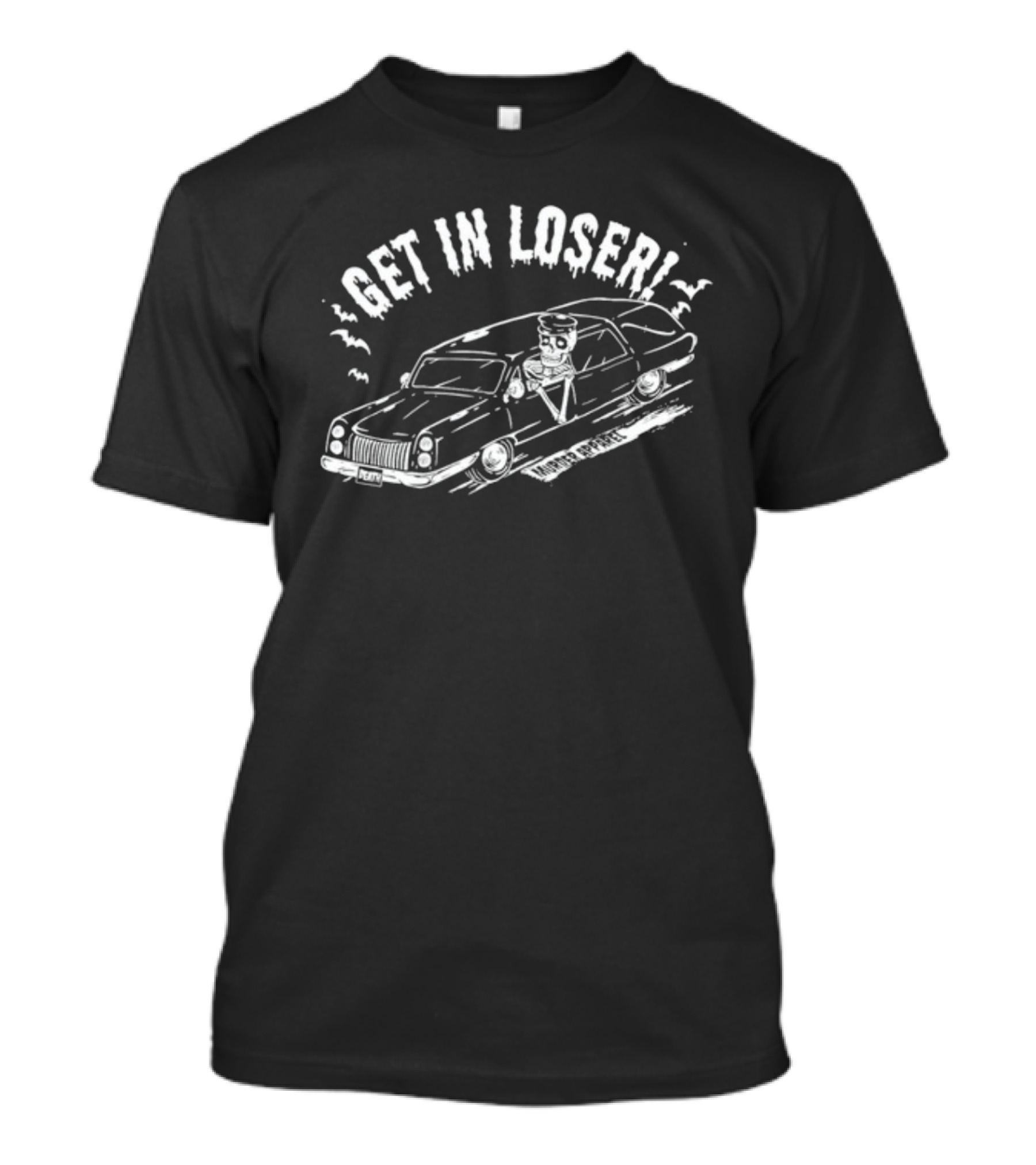 Murderapparel Get In Loser Skeleton Driving Limo Death T-Shirt