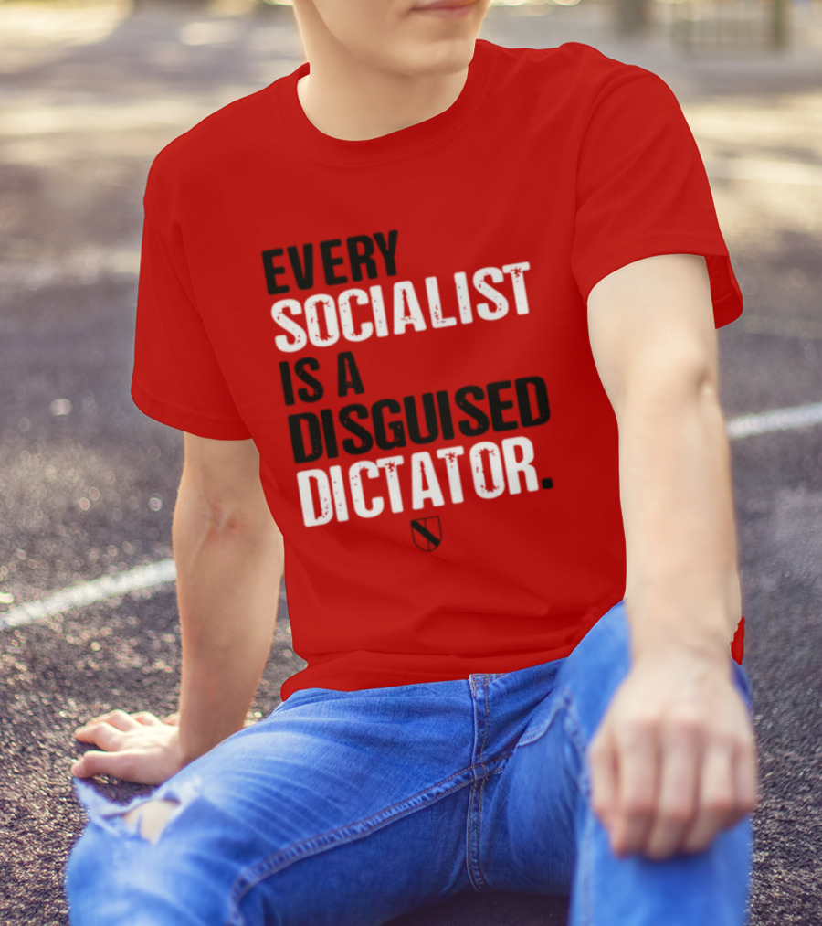 Every Socialist Is A Disguised Dictator Declaration Of Memes T-Shirt