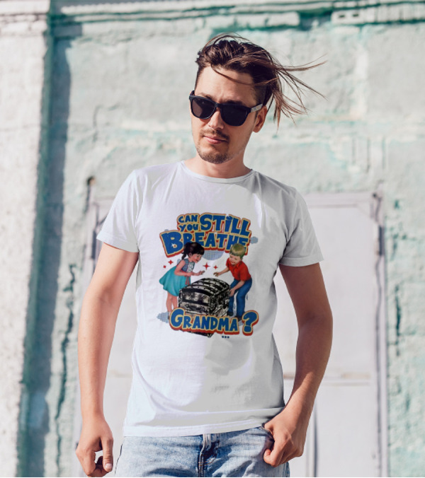 Can You Still Breathe Grandma? T-Shirt