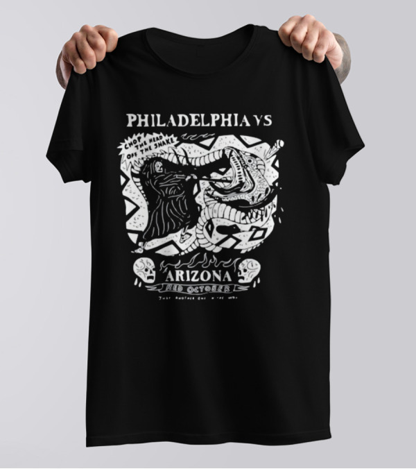 Philadelphia Vs Arizona Chop The Head Off The Snake Red October Just Another One In The Way T-Shirt
