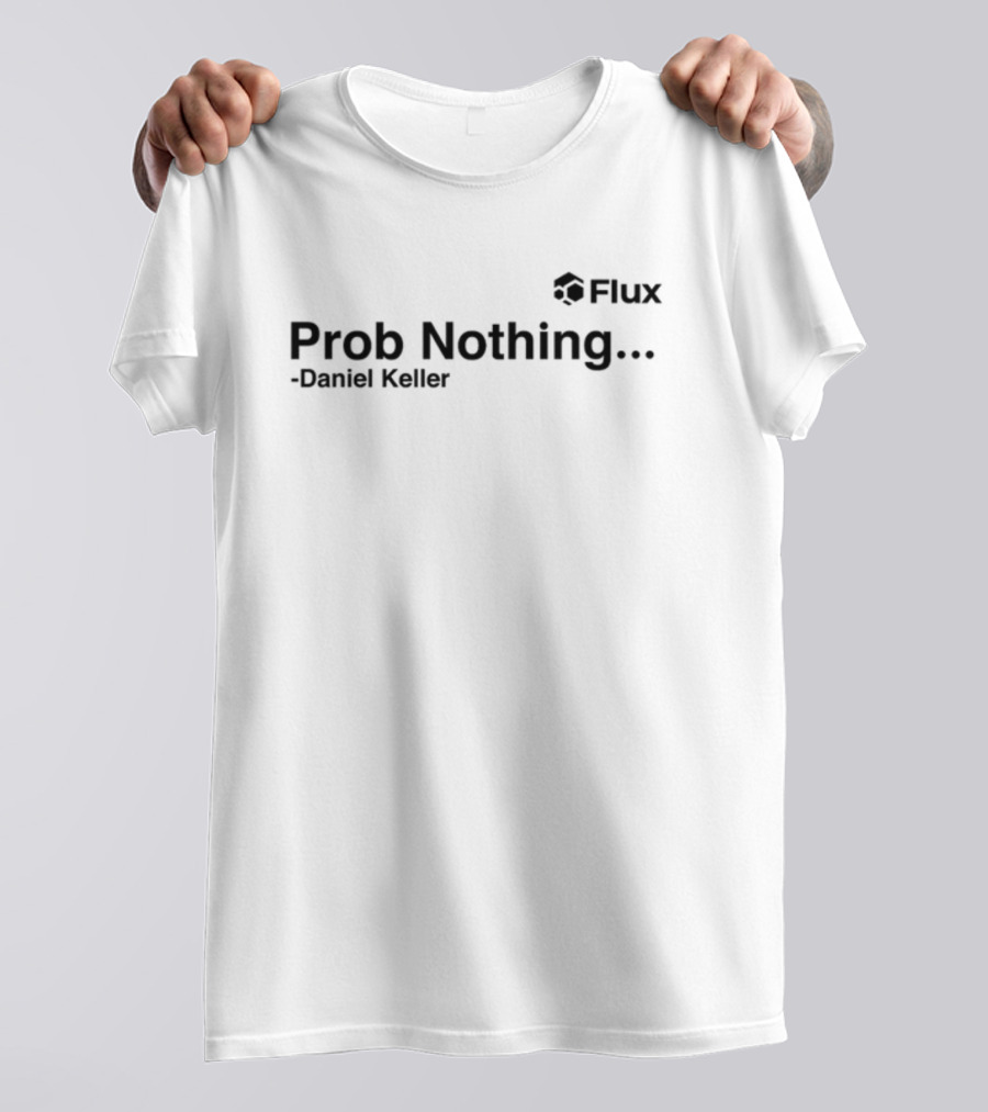 Flux Prob Nothing Daniel Keller T-Shirt