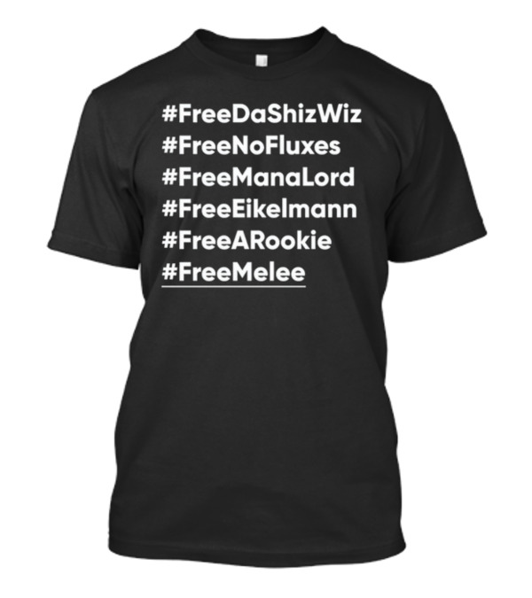 Streamlabs #FreeDaShizWiz #FreeNoFluxes #FreeManaLord #FreeEikelmann #FreeARookie #FreeMelee T-Shirt