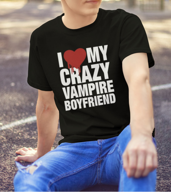 I Love My Crazy Vampire Boyfriend Dripping Red Heart T-Shirt