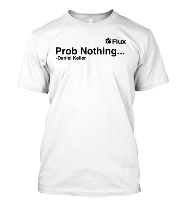 Prob Nothing Daniel Keller Flux T-Shirt