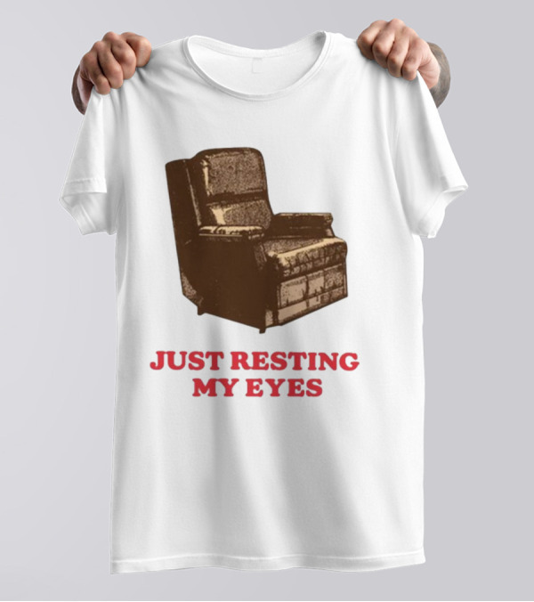Middleclassfancy Just Resting My Eyes Armchair Image T-Shirt