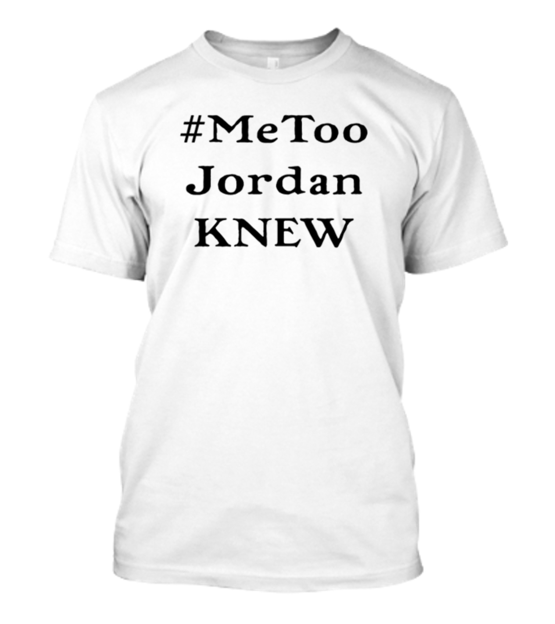 Tamie Wilson #Metoo Jordan Knew T-Shirt