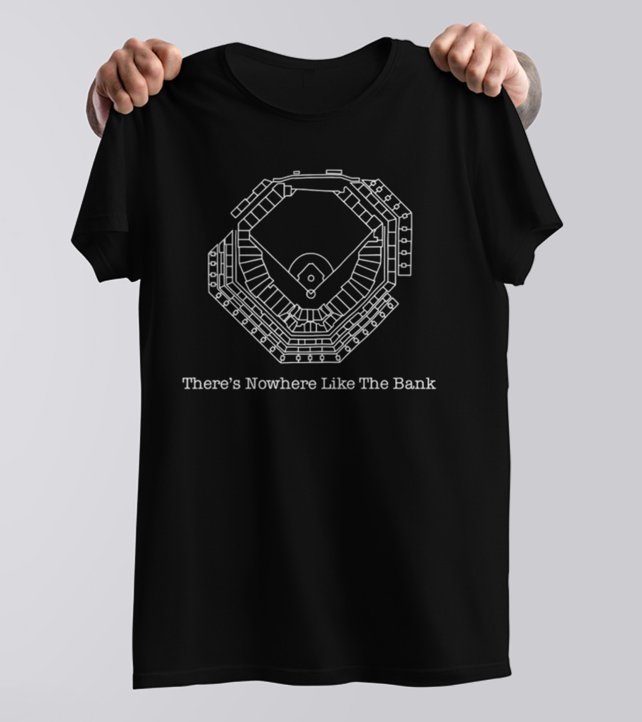 There's Nowhere Like The Bank Baseball Stadium Seating Layout T-Shirt